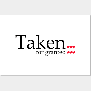 Taken For Granted Posters and Art